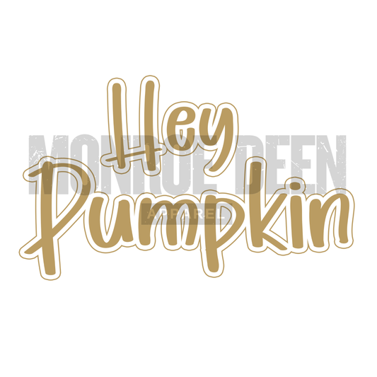 Hey Pumpkin!