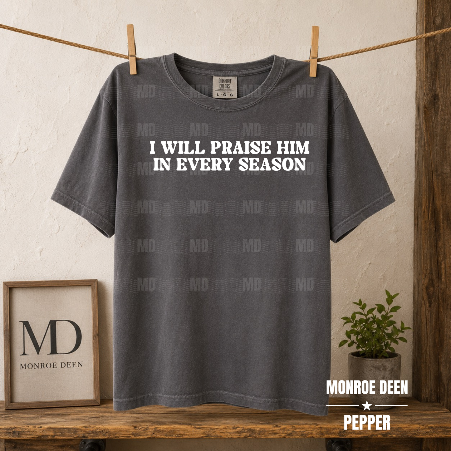 🙌 I Will Praise Him in Every Season Tee