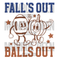 Falls Out Balls Out