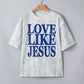 Love Like Jesus Tee