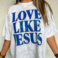 Love Like Jesus Tee